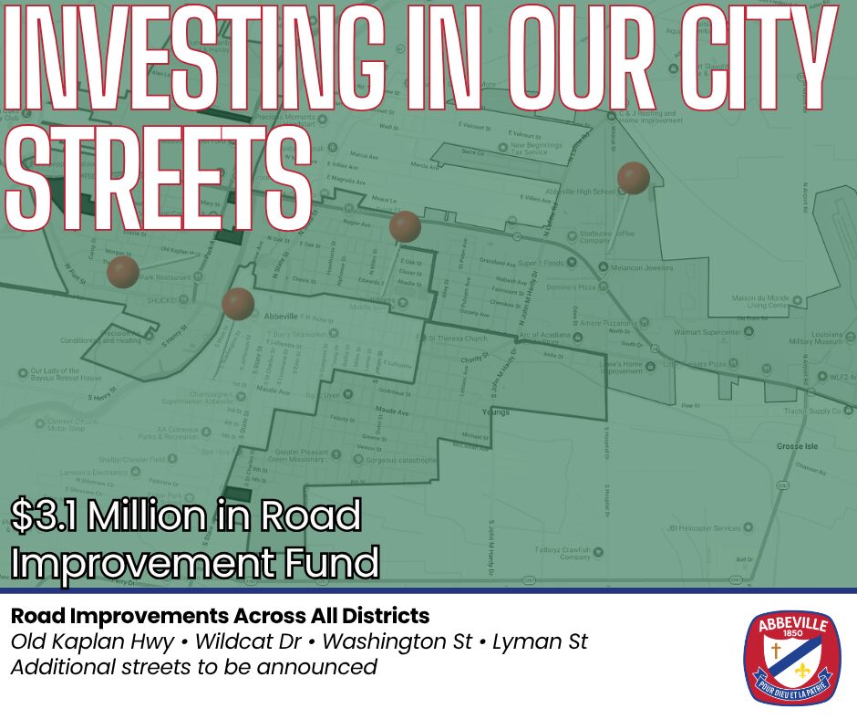 Graphic titled “Investing in Our City Streets” showing a map of Abbeville with city council district boundaries and markers indicating planned road improvements. The graphic highlights $3.1 million in the City’s Road Improvement Fund and lists Old Kaplan Highway, Wildcat Drive, Washington Street, and Lyman Street, with additional streets to be announced.